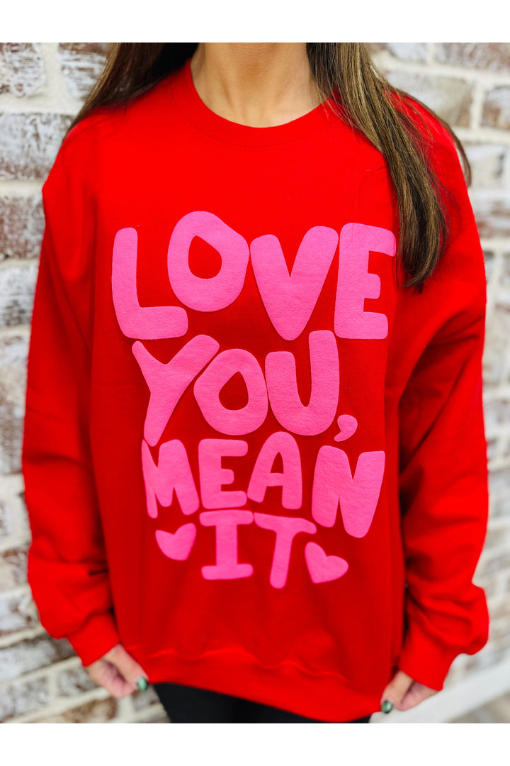 Love You Mean It Sweatshirt